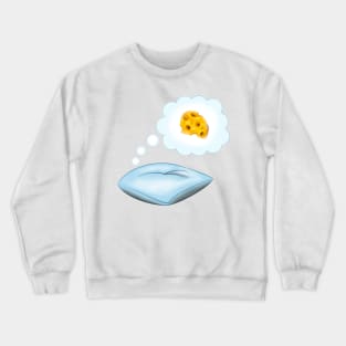 Sweet Dreams are Made of Cheese Crewneck Sweatshirt